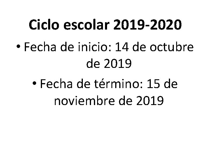 Ciclo escolar 2019 -2020 • Fecha de inicio: 14 de octubre de 2019 •