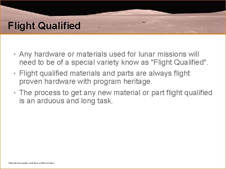 Flight Qualified Any hardware or materials used for lunar missions will need to be