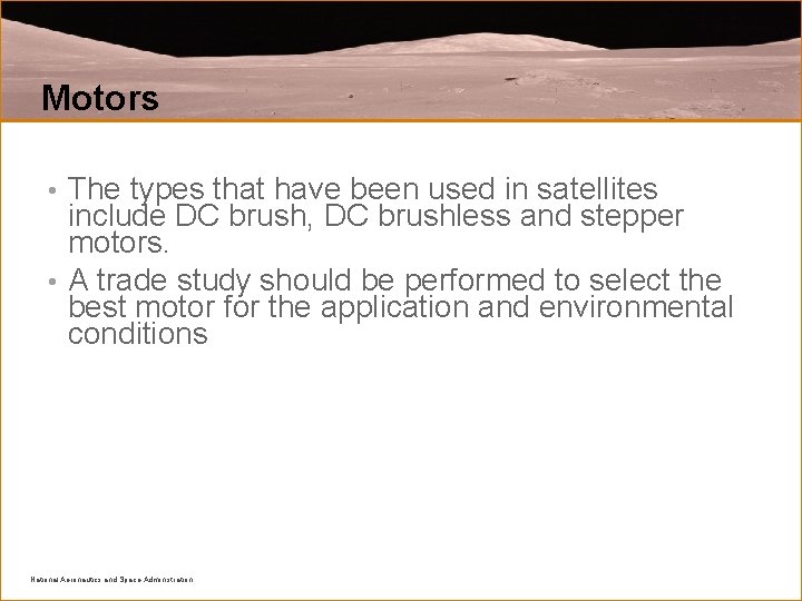 Motors The types that have been used in satellites include DC brush, DC brushless