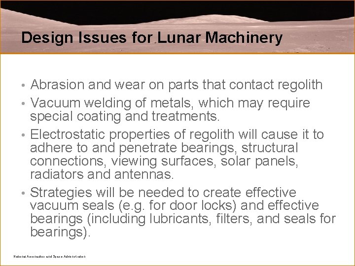 Design Issues for Lunar Machinery Abrasion and wear on parts that contact regolith •