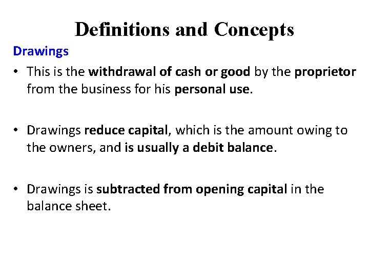 Definitions and Concepts Drawings • This is the withdrawal of cash or good by