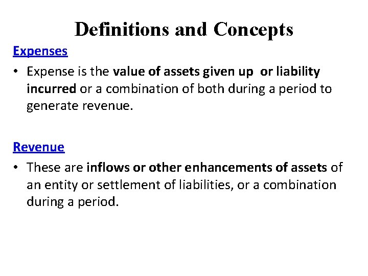 Definitions and Concepts Expenses • Expense is the value of assets given up or