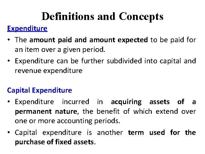 Definitions and Concepts Expenditure • The amount paid and amount expected to be paid