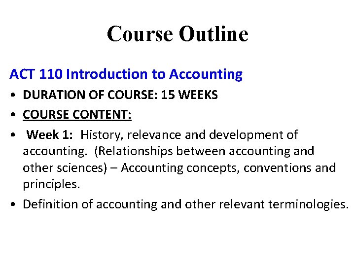 Course Outline ACT 110 Introduction to Accounting • DURATION OF COURSE: 15 WEEKS •