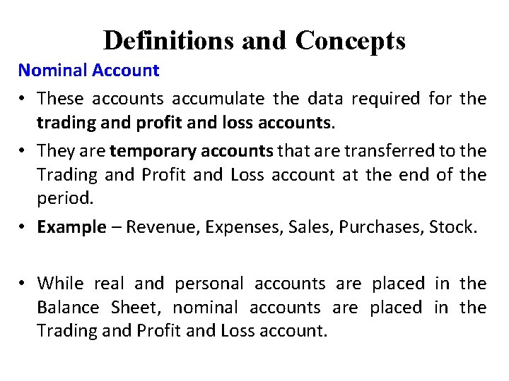 Definitions and Concepts Nominal Account • These accounts accumulate the data required for the