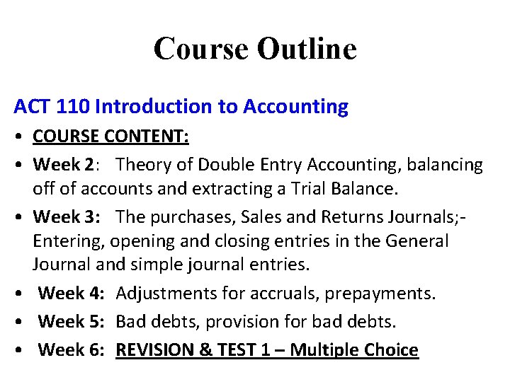 Course Outline ACT 110 Introduction to Accounting • COURSE CONTENT: • Week 2: Theory