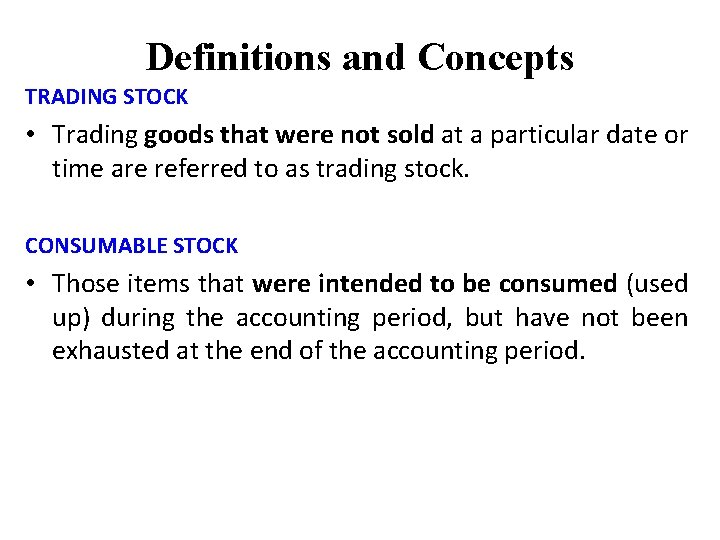Definitions and Concepts TRADING STOCK • Trading goods that were not sold at a