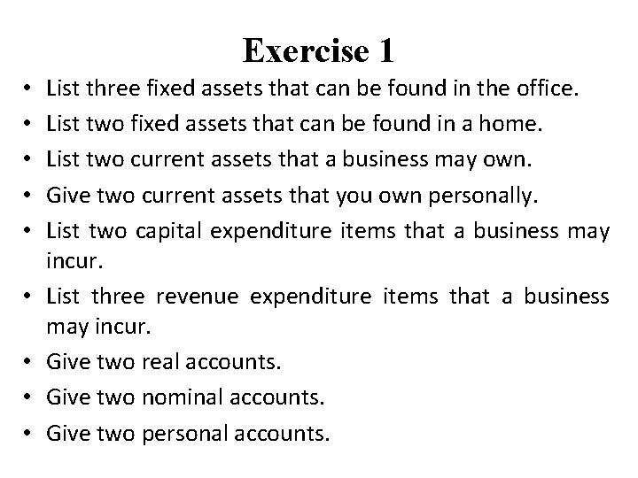 Exercise 1 • • • List three fixed assets that can be found in