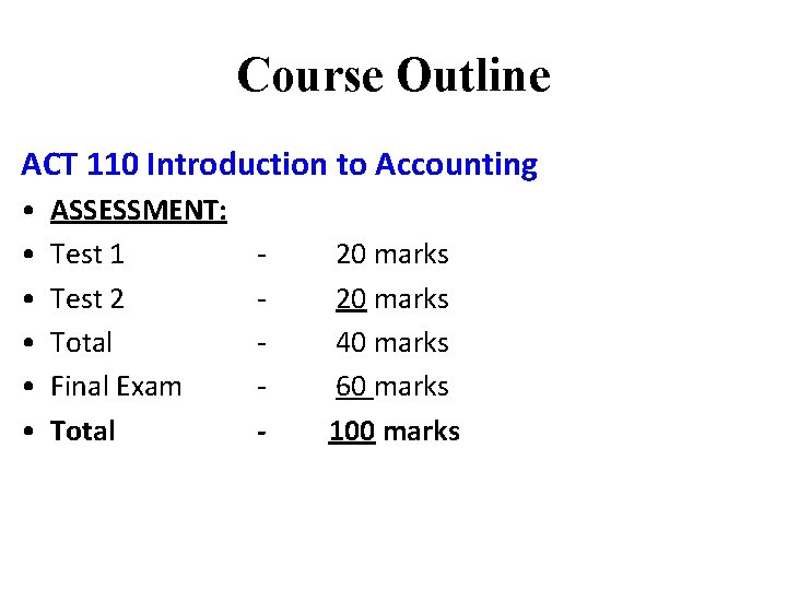 Course Outline ACT 110 Introduction to Accounting • • • ASSESSMENT: Test 1 Test