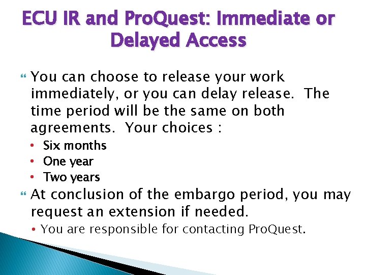 ECU IR and Pro. Quest: Immediate or Delayed Access You can choose to release