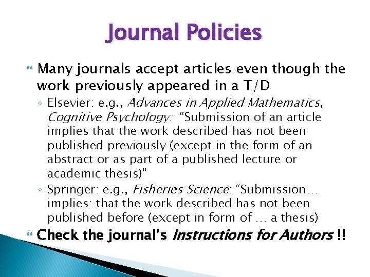 Journal Policies Many journals accept articles even though the work previously appeared in a
