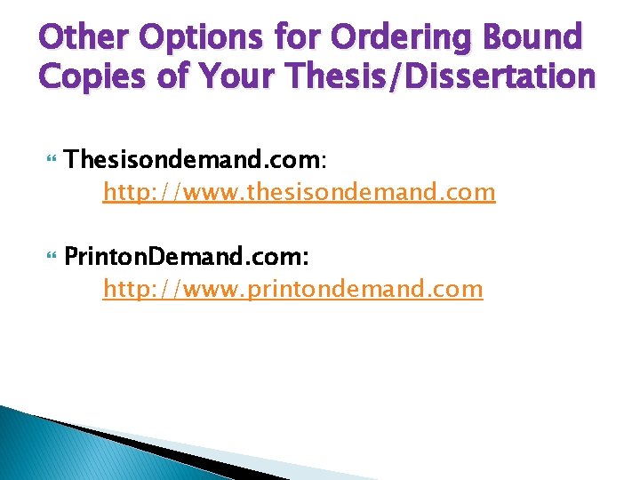 Other Options for Ordering Bound Copies of Your Thesis/Dissertation Thesisondemand. com: http: //www. thesisondemand.
