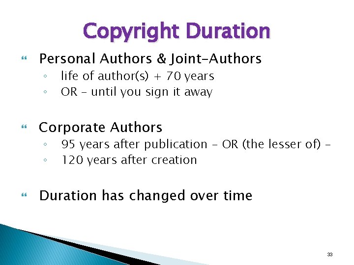 Copyright Duration Personal Authors & Joint-Authors ◦ ◦ Corporate Authors ◦ ◦ life of