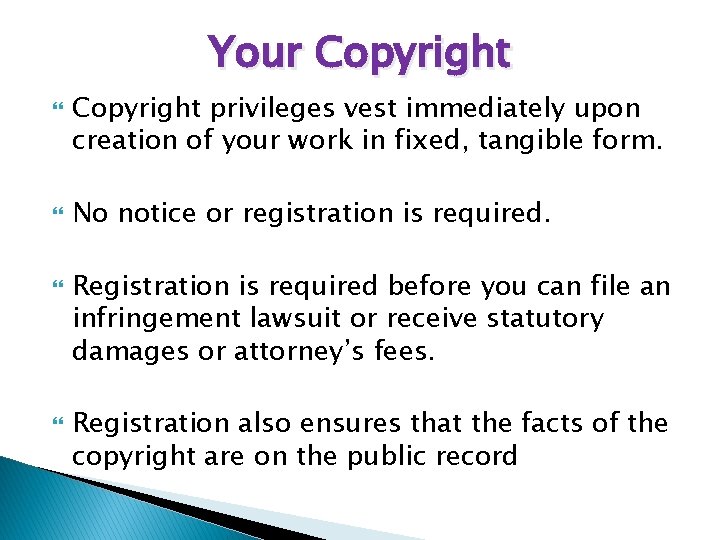 Your Copyright privileges vest immediately upon creation of your work in fixed, tangible form.