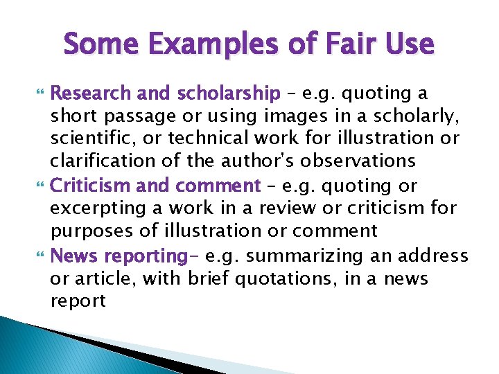 Some Examples of Fair Use Research and scholarship – e. g. quoting a short