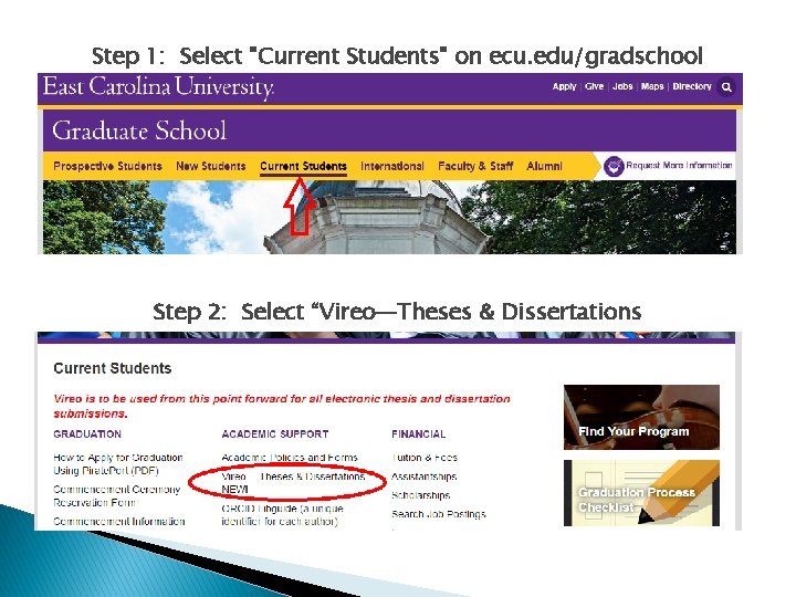 Step 1: Select "Current Students" on ecu. edu/gradschool Step 2: Select “Vireo—Theses & Dissertations