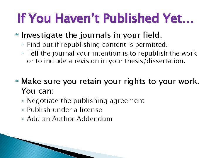If You Haven’t Published Yet… Investigate the journals in your field. ◦ Find out