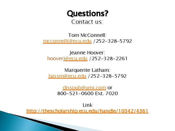 Questions? Contact us: Tom Mc. Connell: mcconnellt@ecu. edu /252 -328 -5792 Jeanne Hoover: hooverj@ecu.