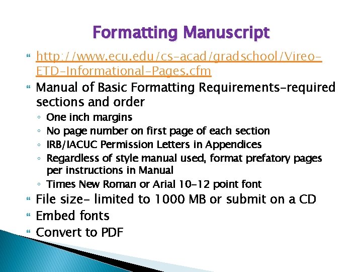 Formatting Manuscript http: //www. ecu. edu/cs-acad/gradschool/Vireo. ETD-Informational-Pages. cfm Manual of Basic Formatting Requirements-required sections