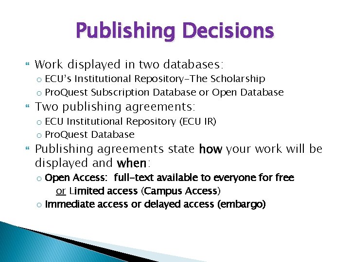 Publishing Decisions Work displayed in two databases: o ECU’s Institutional Repository-The Scholarship o Pro.