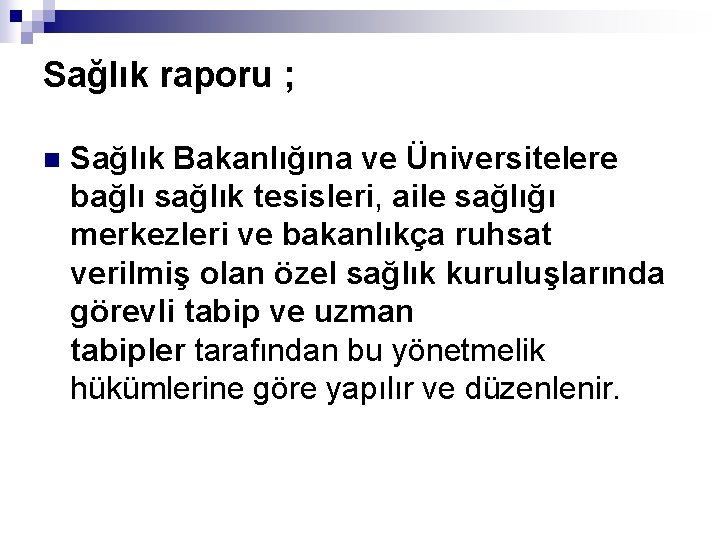 Sağlık raporu ; n Sağlık Bakanlığına ve Üniversitelere bağlı sağlık tesisleri, aile sağlığı merkezleri