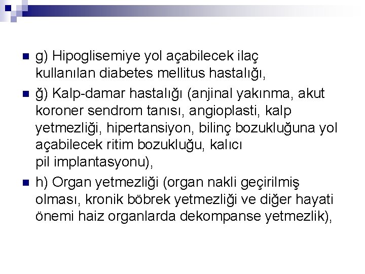n n n g) Hipoglisemiye yol açabilecek ilaç kullanılan diabetes mellitus hastalığı, ğ) Kalp-damar
