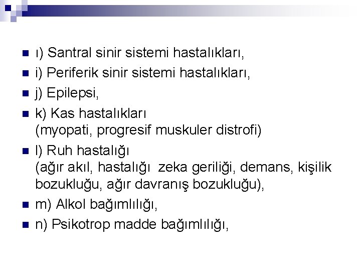 n n n n ı) Santral sinir sistemi hastalıkları, i) Periferik sinir sistemi hastalıkları,