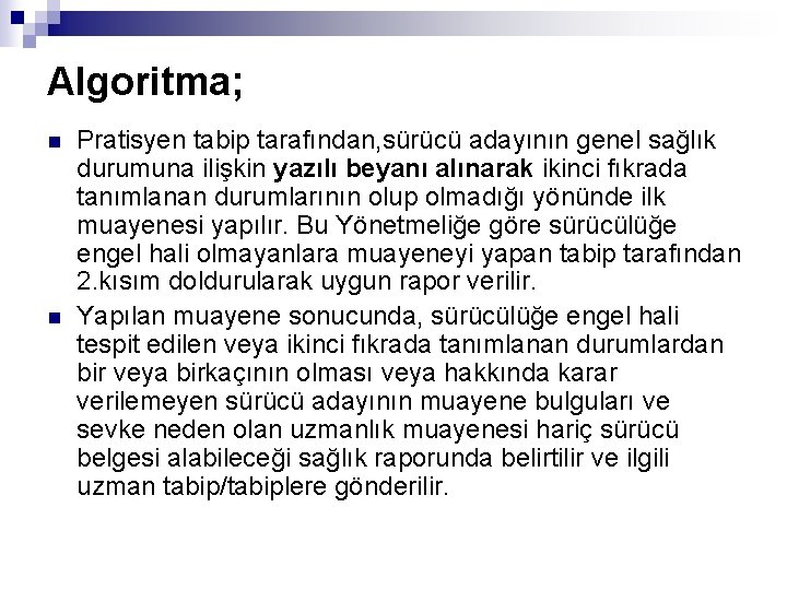Algoritma; n n Pratisyen tabip tarafından, sürücü adayının genel sağlık durumuna ilişkin yazılı beyanı