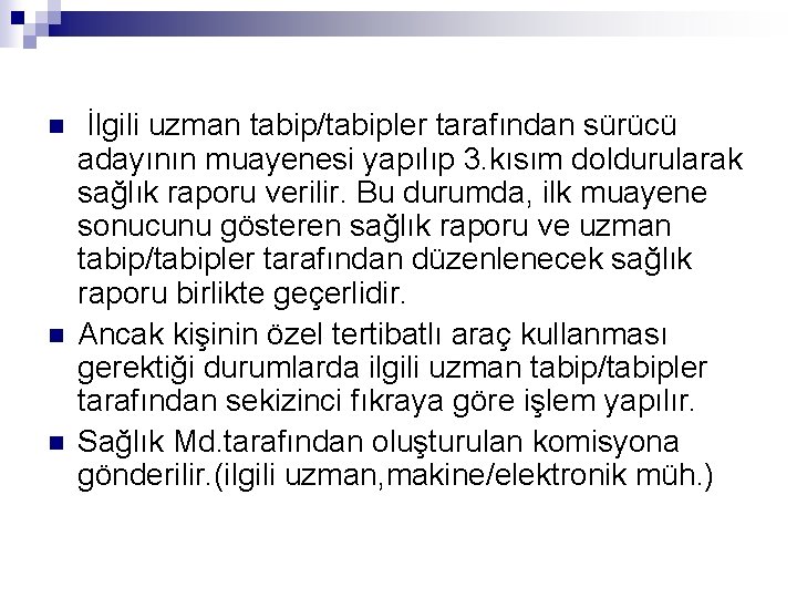 n n n İlgili uzman tabip/tabipler tarafından sürücü adayının muayenesi yapılıp 3. kısım doldurularak