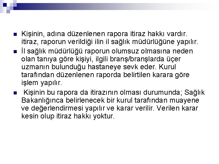 n n n Kişinin, adına düzenlenen rapora itiraz hakkı vardır. itiraz, raporun verildiği ilin