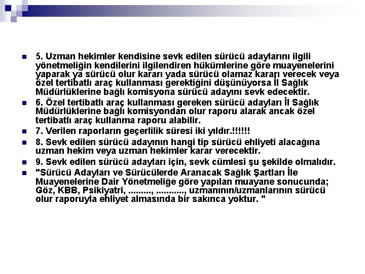 n n n 5. Uzman hekimler kendisine sevk edilen sürücü adaylarını ilgili yönetmeliğin kendilerini