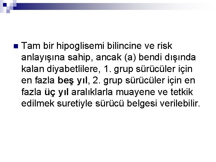 n Tam bir hipoglisemi bilincine ve risk anlayışına sahip, ancak (a) bendi dışında kalan