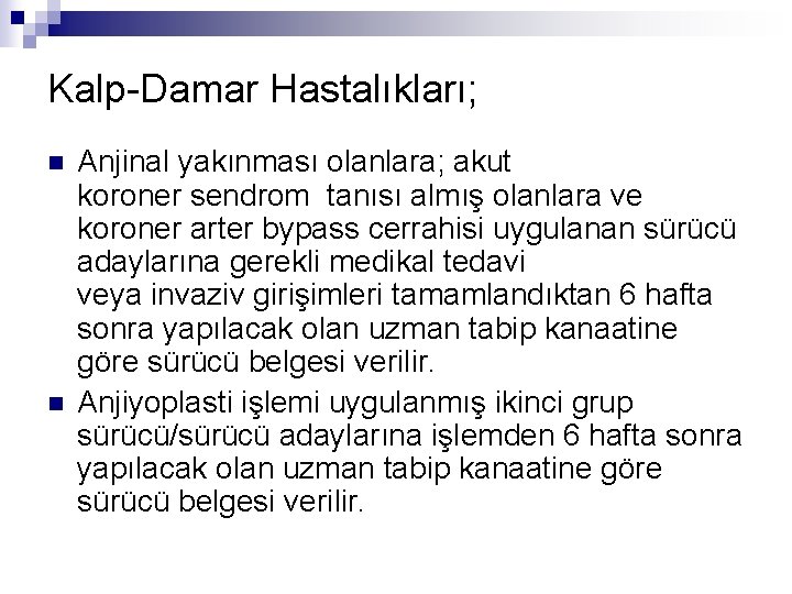Kalp-Damar Hastalıkları; n n Anjinal yakınması olanlara; akut koroner sendrom tanısı almış olanlara ve