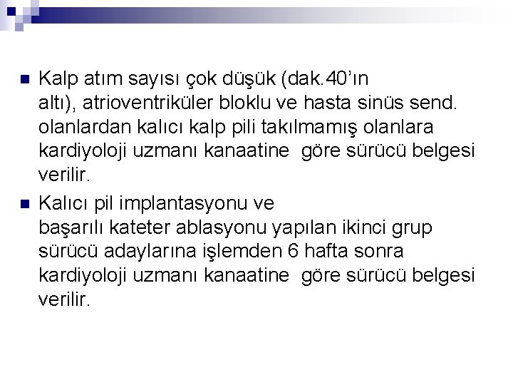 n n Kalp atım sayısı çok düşük (dak. 40’ın altı), atrioventriküler bloklu ve hasta