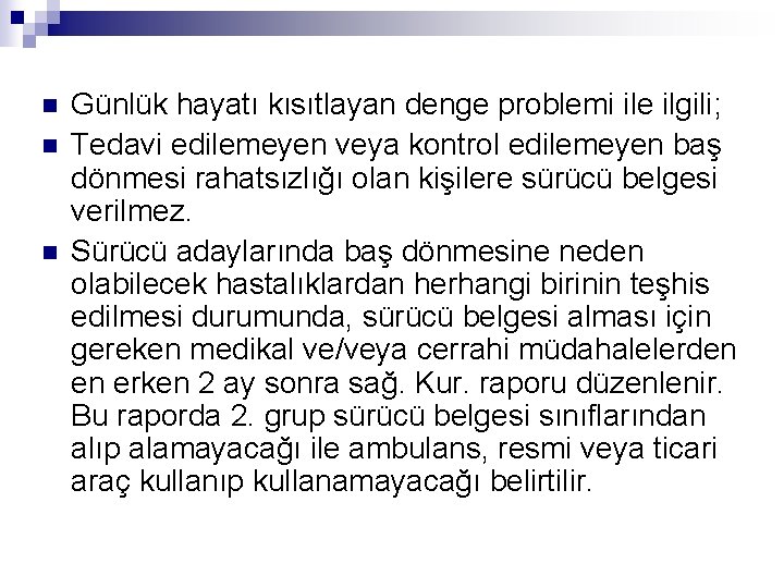 n n n Günlük hayatı kısıtlayan denge problemi ile ilgili; Tedavi edilemeyen veya kontrol