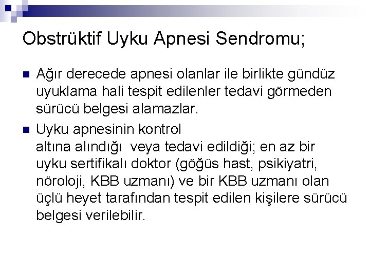 Obstrüktif Uyku Apnesi Sendromu; n n Ağır derecede apnesi olanlar ile birlikte gündüz uyuklama