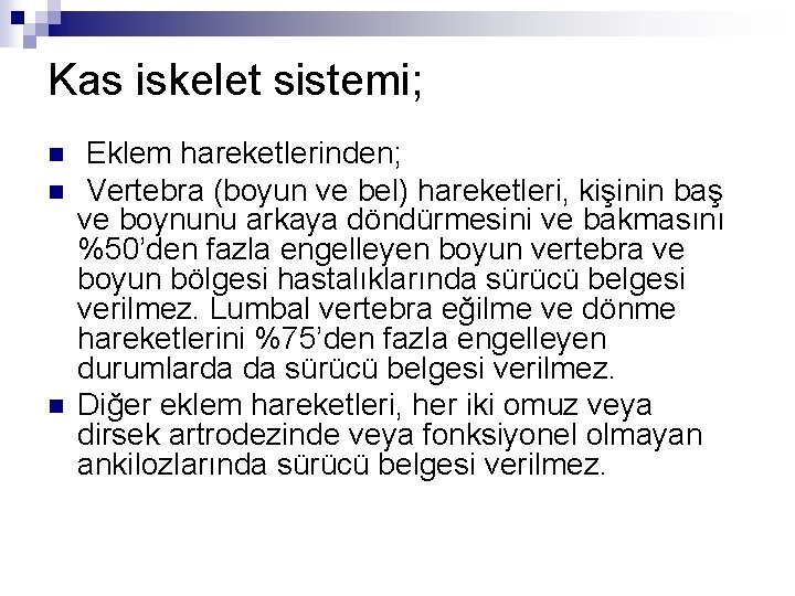 Kas iskelet sistemi; n n n Eklem hareketlerinden; Vertebra (boyun ve bel) hareketleri, kişinin