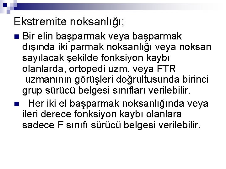 Ekstremite noksanlığı; Bir elin başparmak veya başparmak dışında iki parmak noksanlığı veya noksan sayılacak