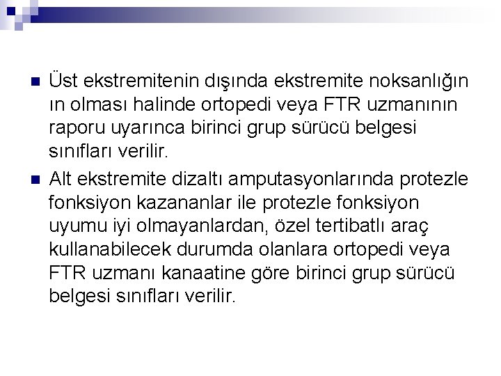 n n Üst ekstremitenin dışında ekstremite noksanlığın ın olması halinde ortopedi veya FTR uzmanının