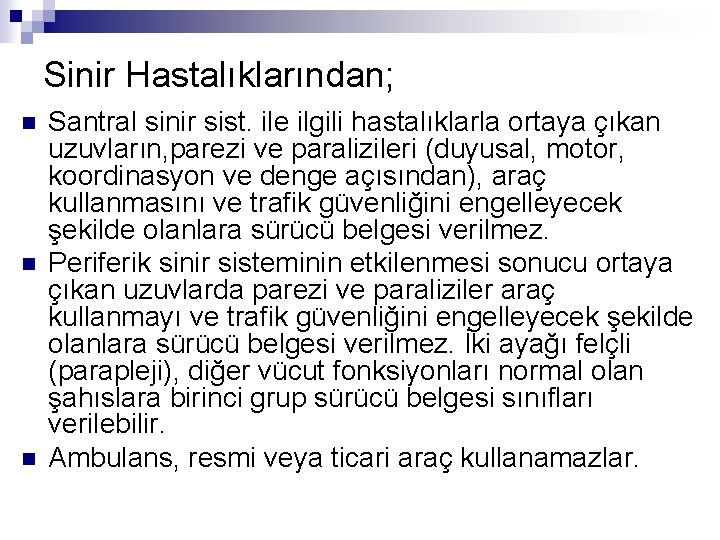 Sinir Hastalıklarından; n n n Santral sinir sist. ile ilgili hastalıklarla ortaya çıkan uzuvların,