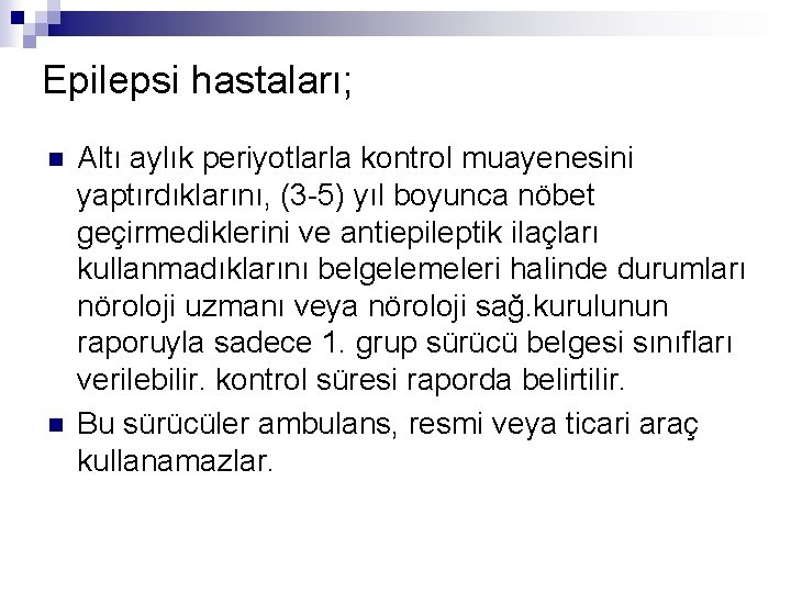 Epilepsi hastaları; n n Altı aylık periyotlarla kontrol muayenesini yaptırdıklarını, (3 -5) yıl boyunca