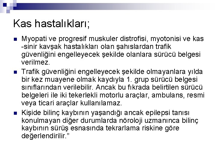 Kas hastalıkları; n n n Myopati ve progresif muskuler distrofisi, myotonisi ve kas -sinir