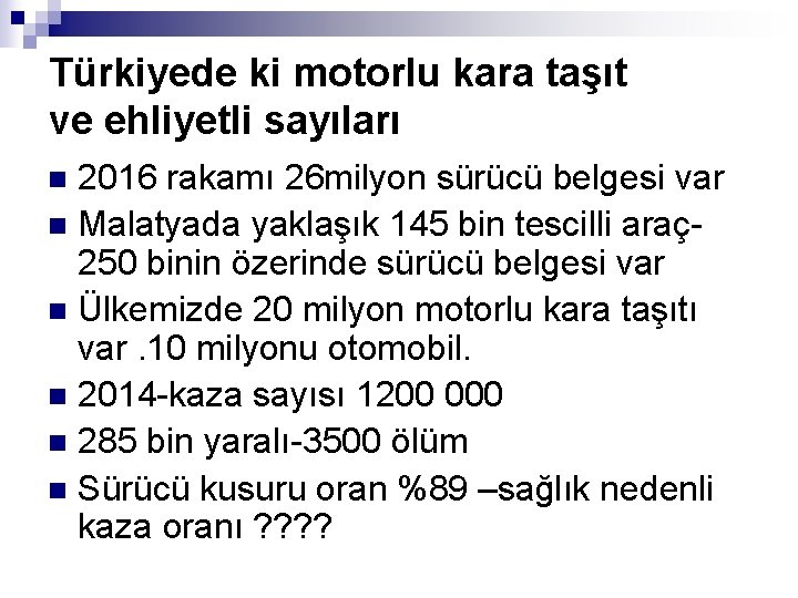 Türkiyede ki motorlu kara taşıt ve ehliyetli sayıları 2016 rakamı 26 milyon sürücü belgesi