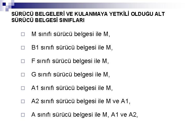 SÜRÜCÜ BELGELERİ VE KULANMAYA YETKİLİ OLDUĞU ALT SÜRÜCÜ BELGESİ SINIFLARI ¨ M sınıfı sürücü