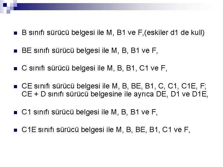 n B sınıfı sürücü belgesi ile M, B 1 ve F, (eskiler d 1