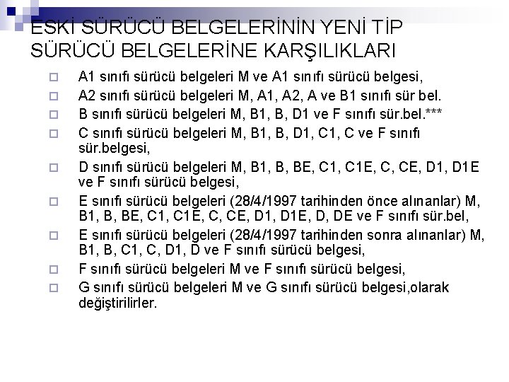 ESKİ SÜRÜCÜ BELGELERİNİN YENİ TİP SÜRÜCÜ BELGELERİNE KARŞILIKLARI ¨ ¨ ¨ ¨ ¨ A