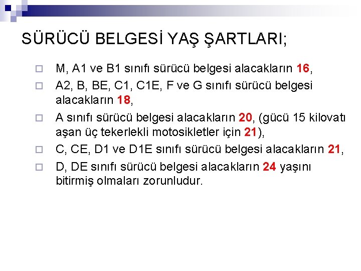 SÜRÜCÜ BELGESİ YAŞ ŞARTLARI; ¨ ¨ ¨ M, A 1 ve B 1 sınıfı
