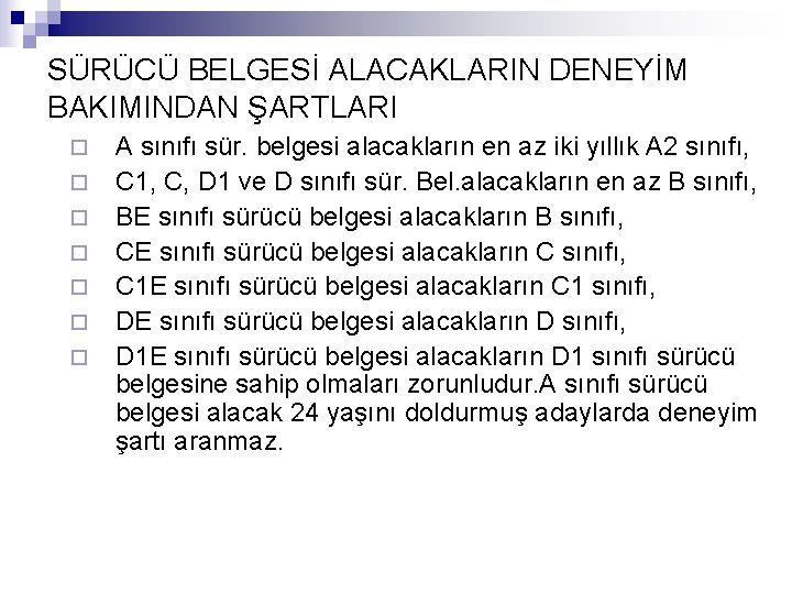 SÜRÜCÜ BELGESİ ALACAKLARIN DENEYİM BAKIMINDAN ŞARTLARI ¨ ¨ ¨ ¨ A sınıfı sür. belgesi