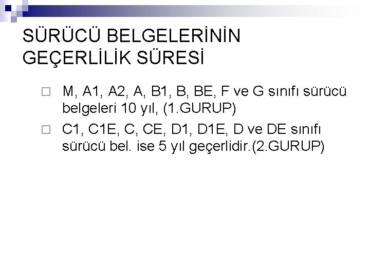 SÜRÜCÜ BELGELERİNİN GEÇERLİLİK SÜRESİ M, A 1, A 2, A, B 1, B, BE,