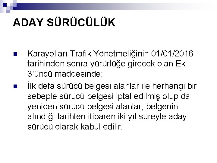 ADAY SÜRÜCÜLÜK n n Karayolları Trafik Yönetmeliğinin 01/01/2016 tarihinden sonra yürürlüğe girecek olan Ek